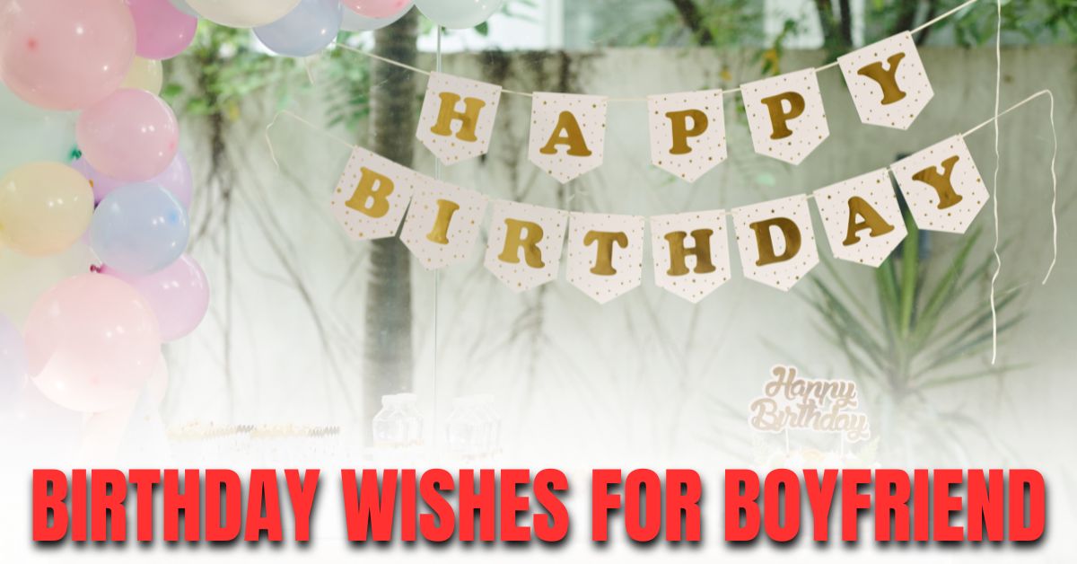Heart Touching Birthday Wishes for Boyfriend